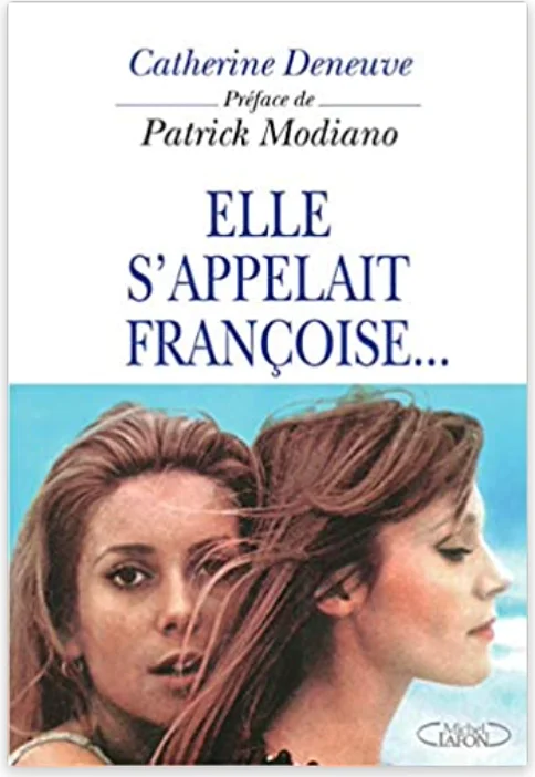 カトリーヌ ドヌーヴが姉を語った その名はフランソワーズ カトリーヌ ドヌーヴ 未邦訳 にっこり ほっこり